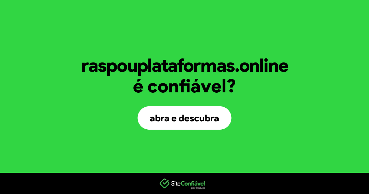 O site raspouplataformas.online é confiável?