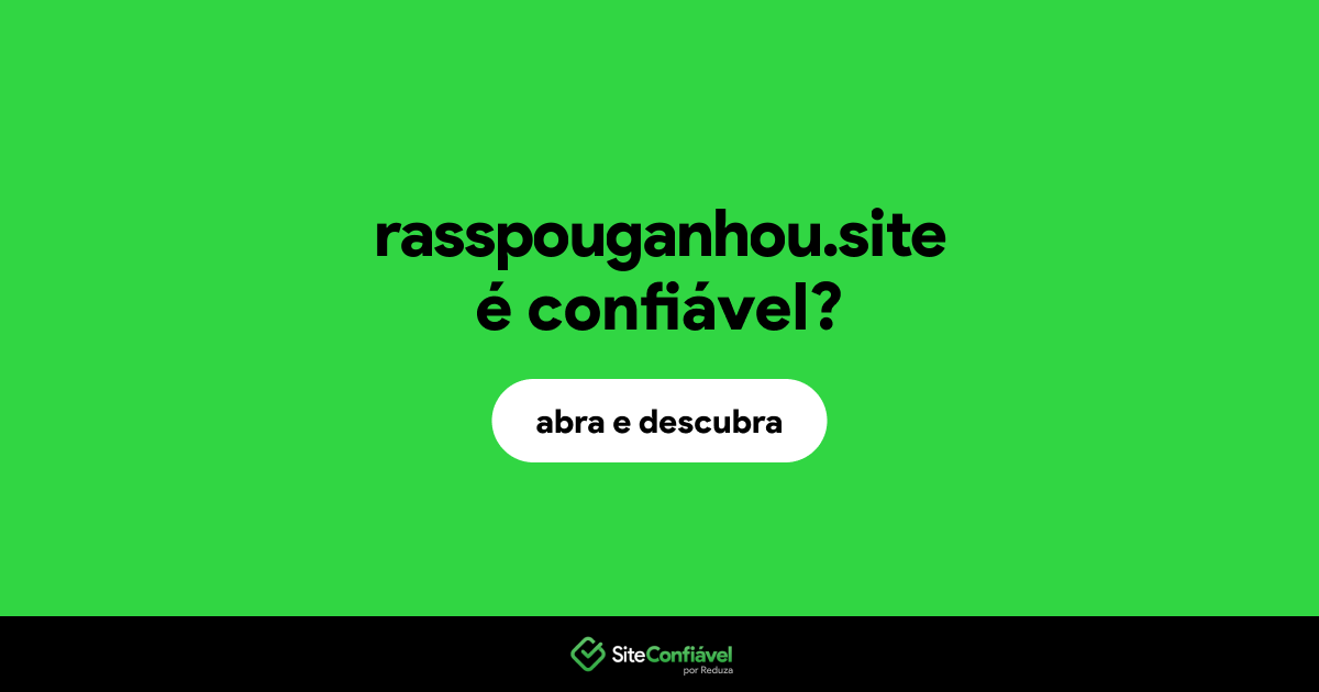 O site rasspouganhou.site é confiável?
