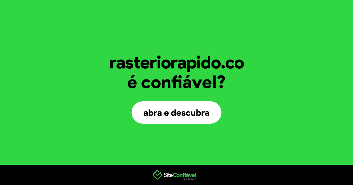 O site rasteriorapido.co é confiável?