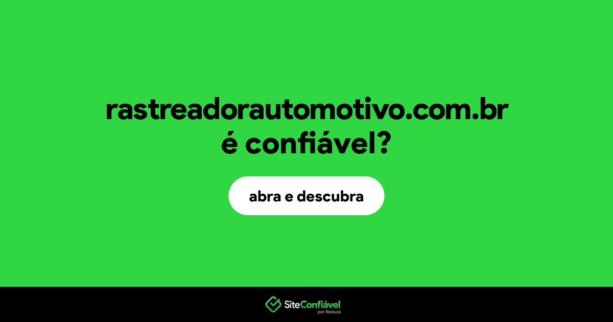 O site rastreadorautomotivo.com.br é confiável?