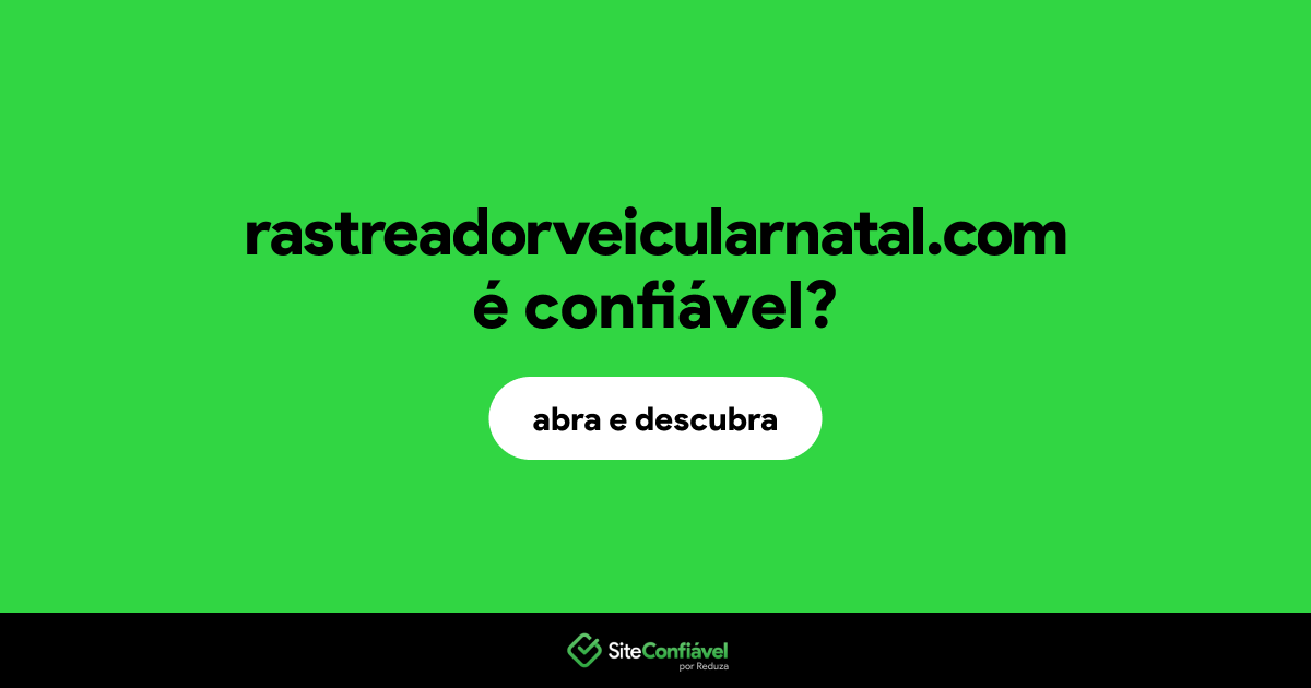 O site rastreadorveicularnatal.com é confiável?