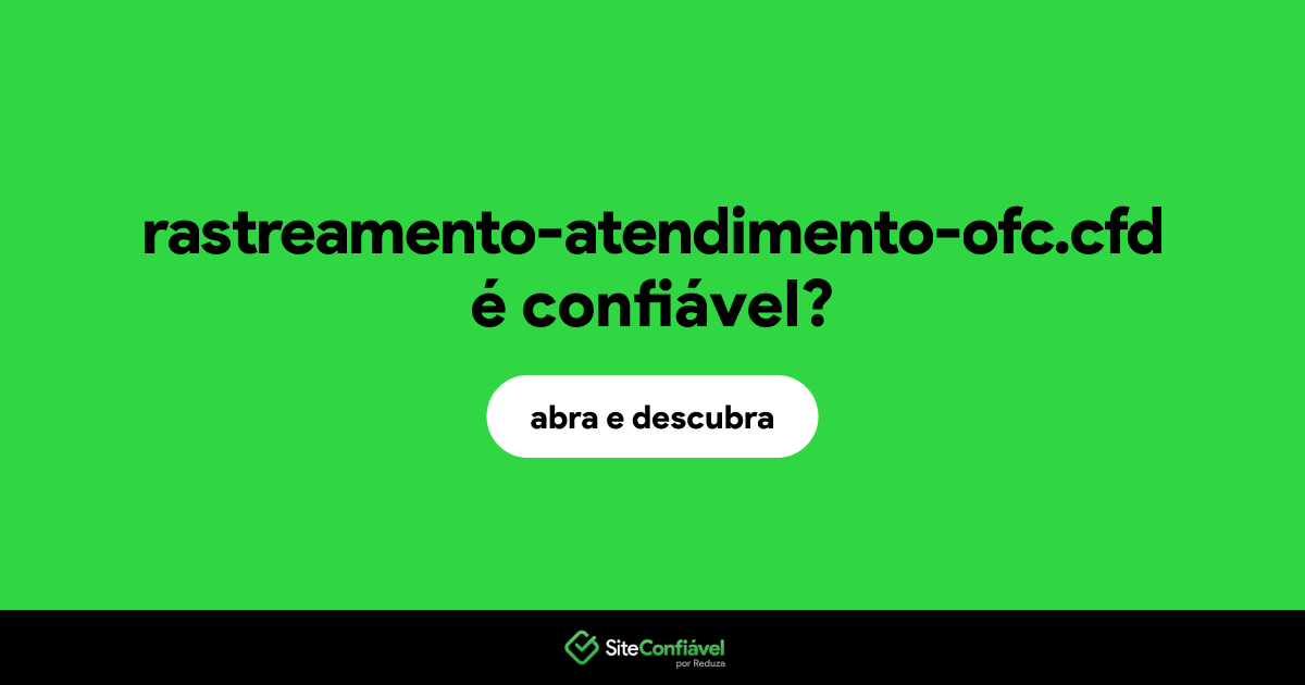 O site rastreamento-atendimento-ofc.cfd é confiável?