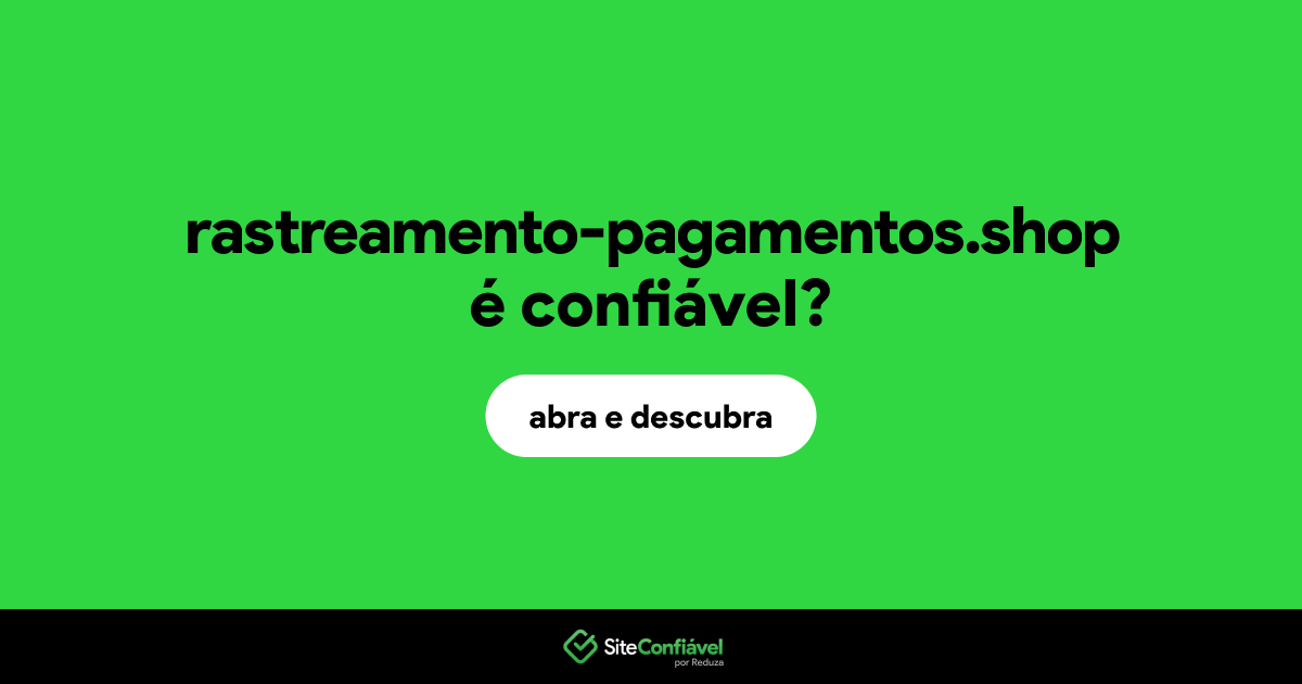 O site rastreamento-pagamentos.shop é confiável?