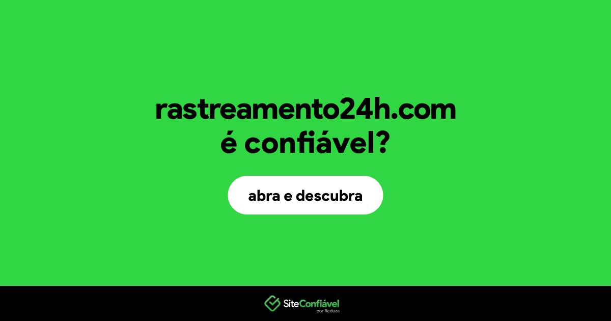 O site rastreamento24h.com é confiável?