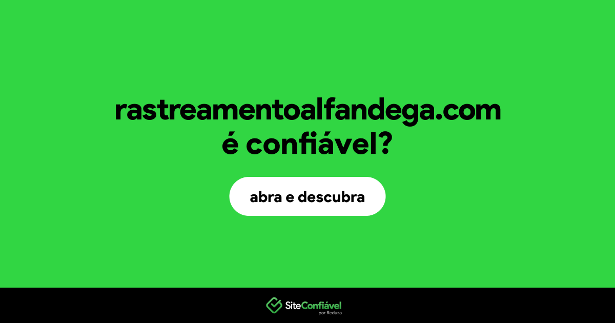 O site rastreamentoalfandega.com é confiável?