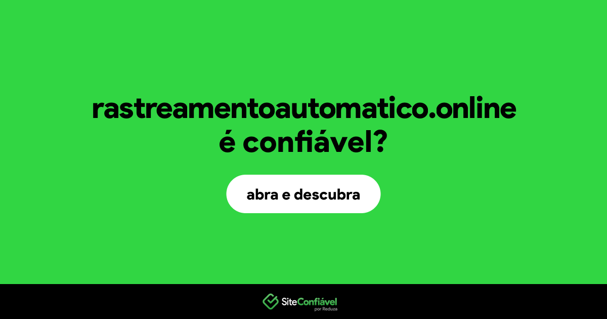 O site rastreamentoautomatico.online é confiável?