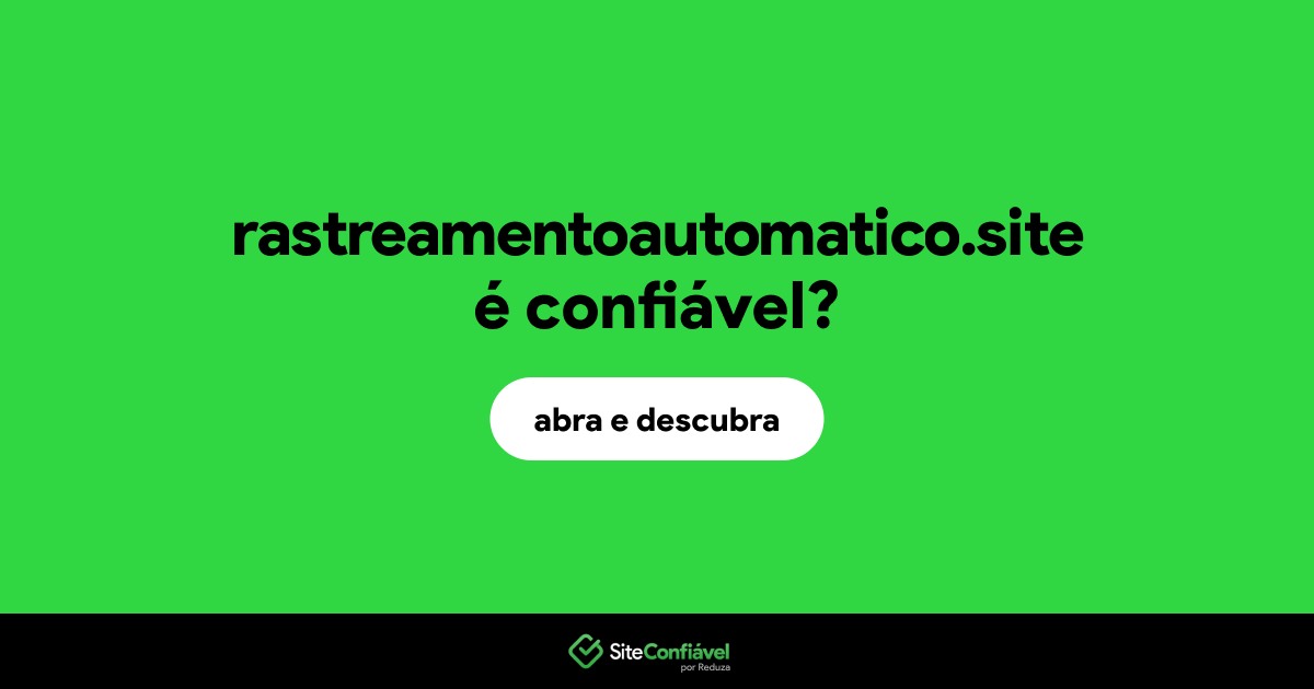 O site rastreamentoautomatico.site é confiável?