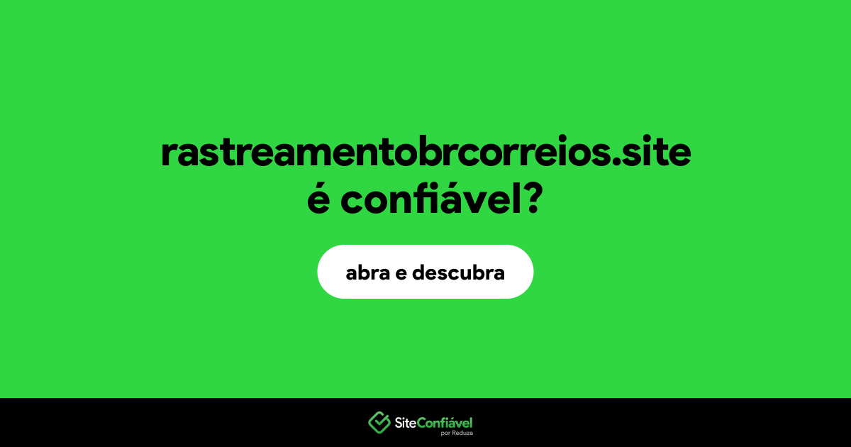 O site rastreamentobrcorreios.site é confiável?