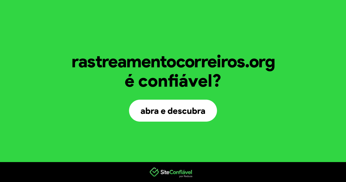 O site rastreamentocorreiros.org é confiável?