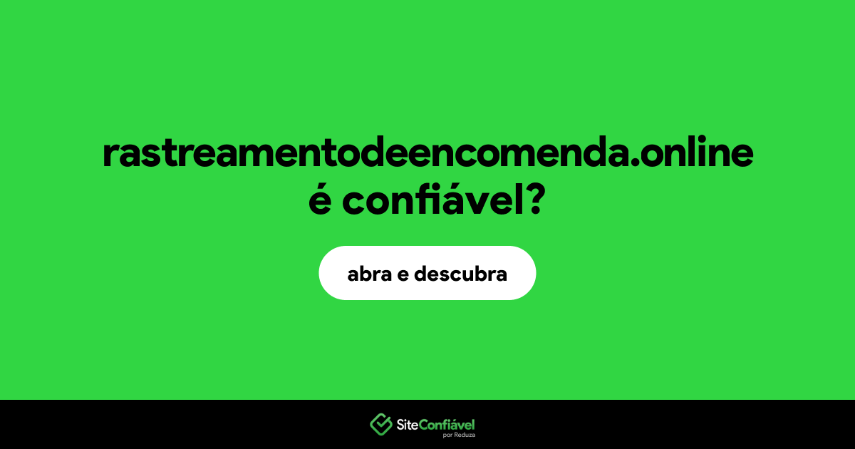 O site rastreamentodeencomenda.online é confiável?