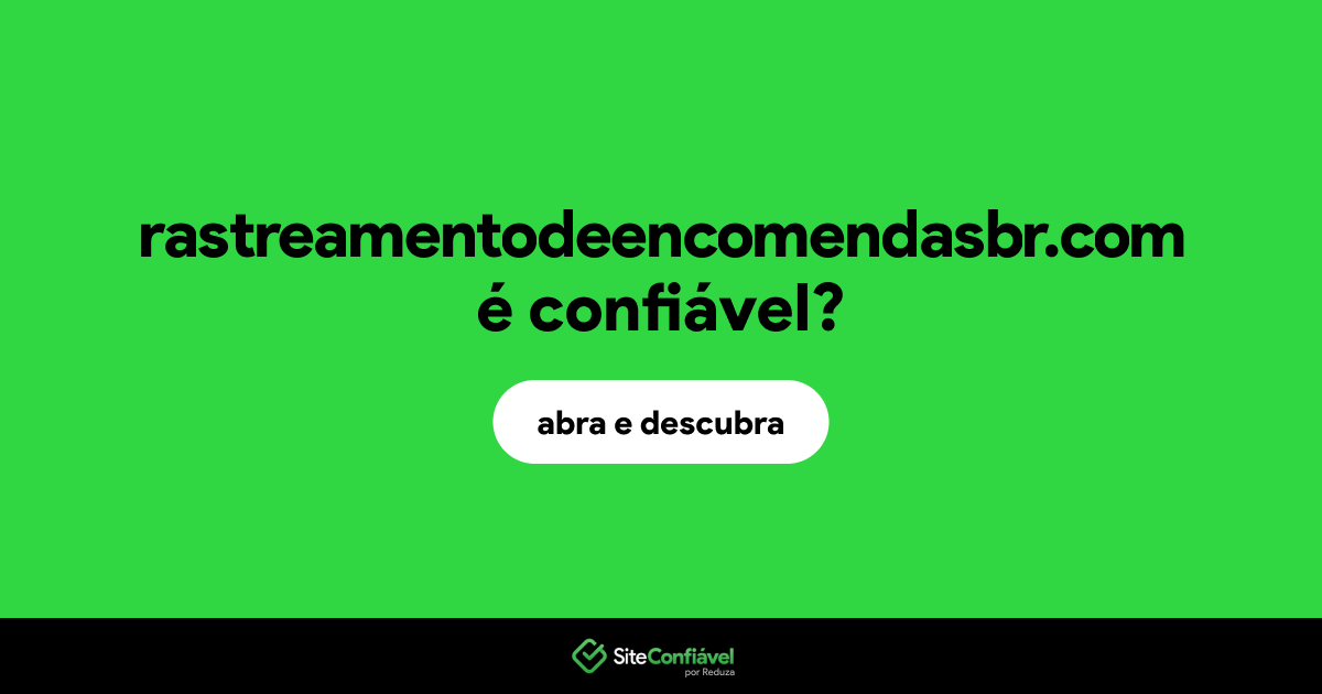 O site rastreamentodeencomendasbr.com é confiável?