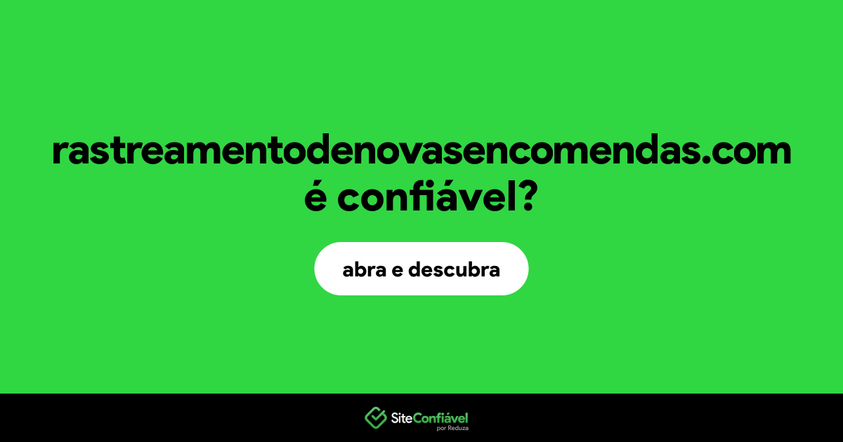 O site rastreamentodenovasencomendas.com é confiável?