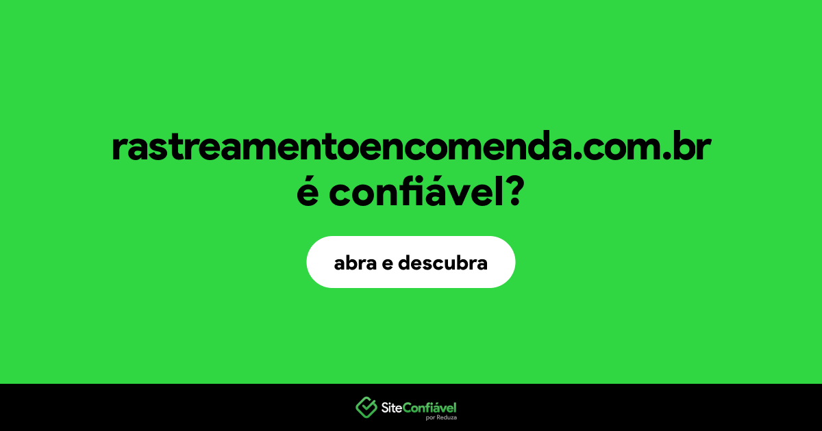 O site rastreamentoencomenda.com.br é confiável?