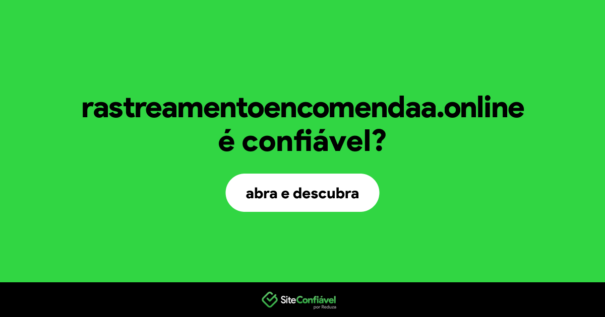 O site rastreamentoencomendaa.online é confiável?