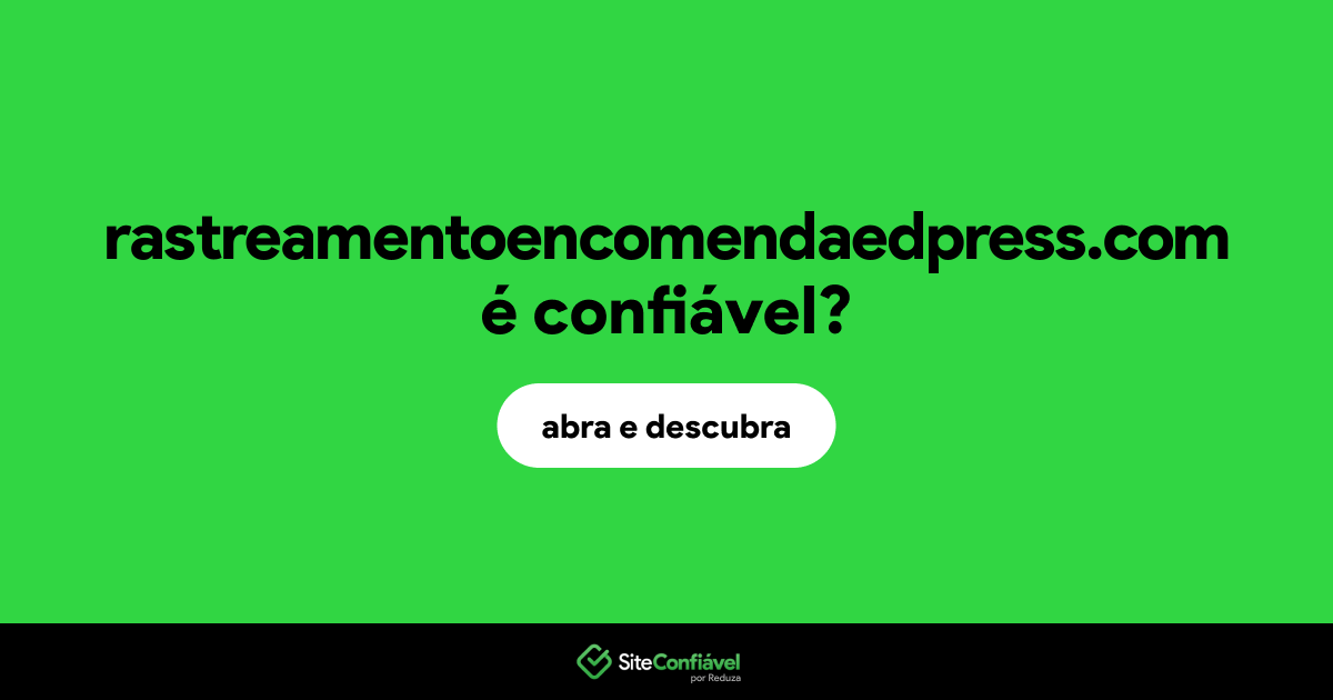 O site rastreamentoencomendaedpress.com é confiável?