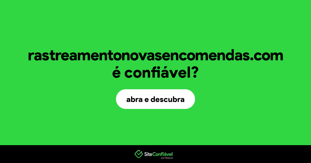O site rastreamentonovasencomendas.com é confiável?