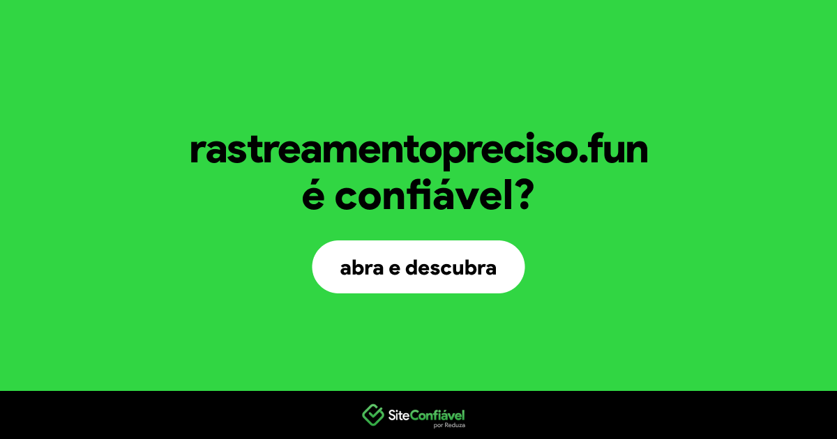 O site rastreamentopreciso.fun é confiável?