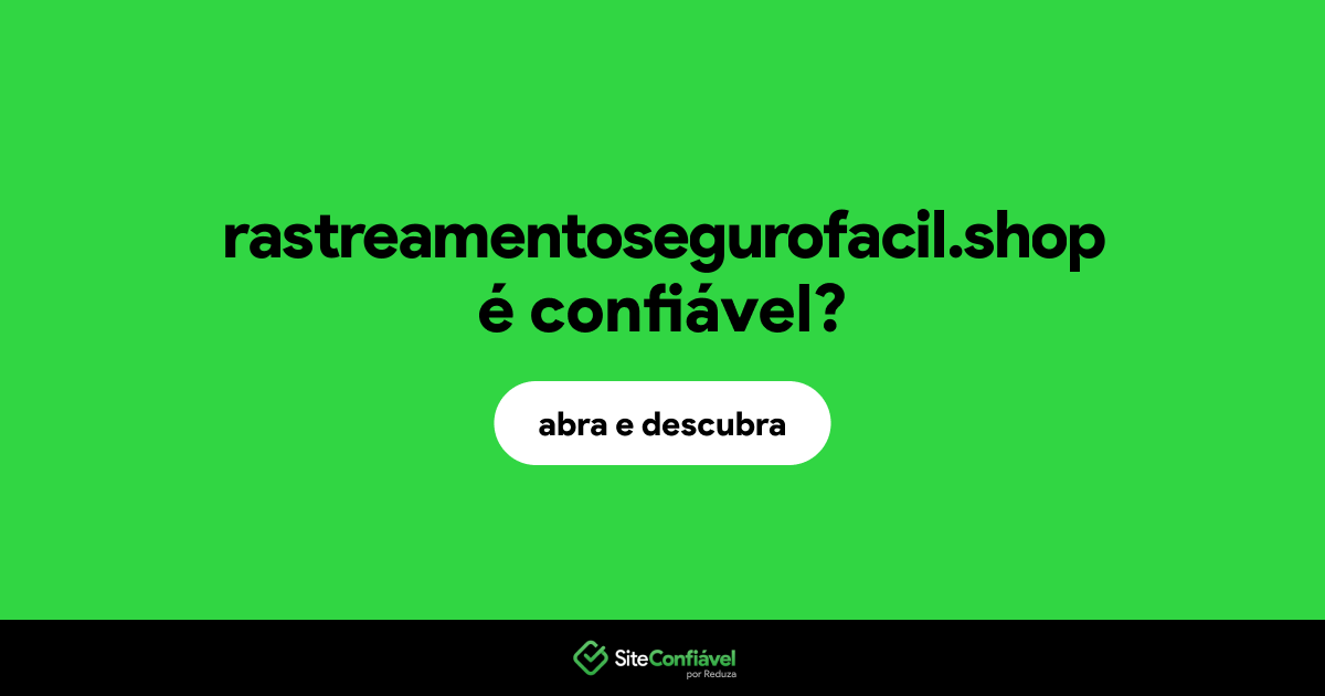O site rastreamentosegurofacil.shop é confiável?