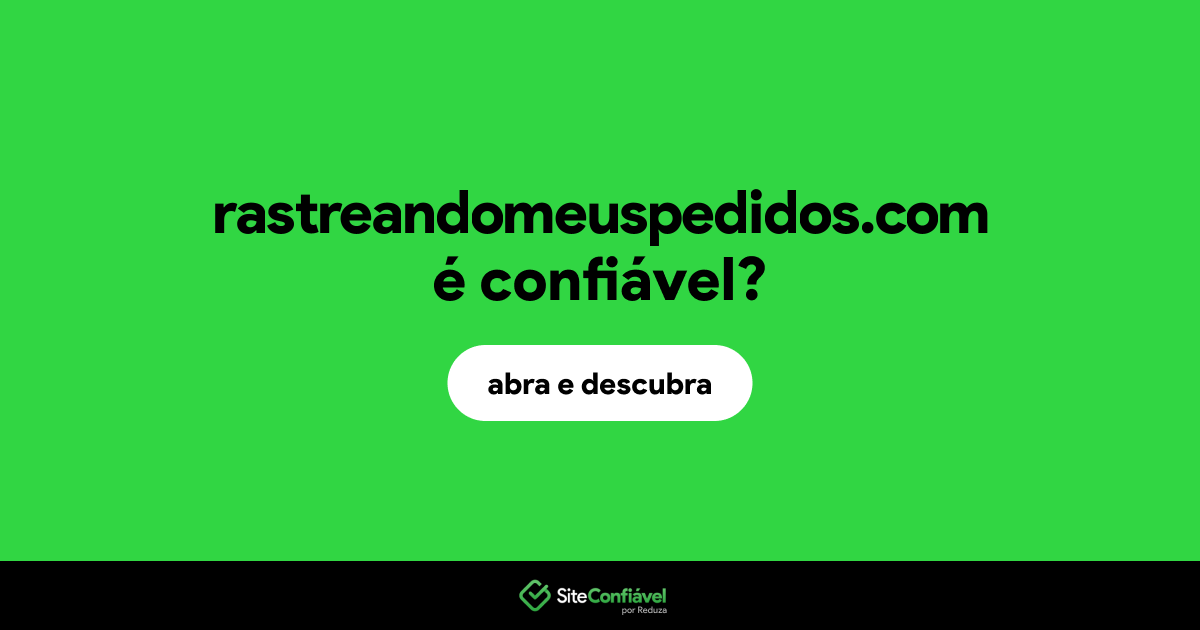 O site rastreandomeuspedidos.com é confiável?