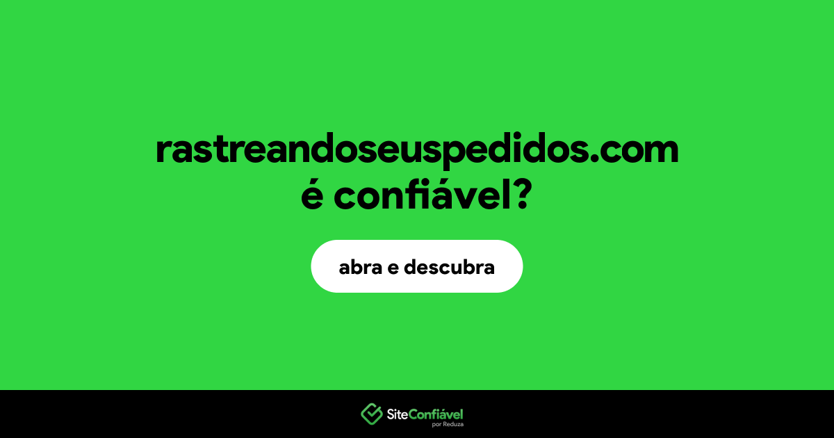 O site rastreandoseuspedidos.com é confiável?