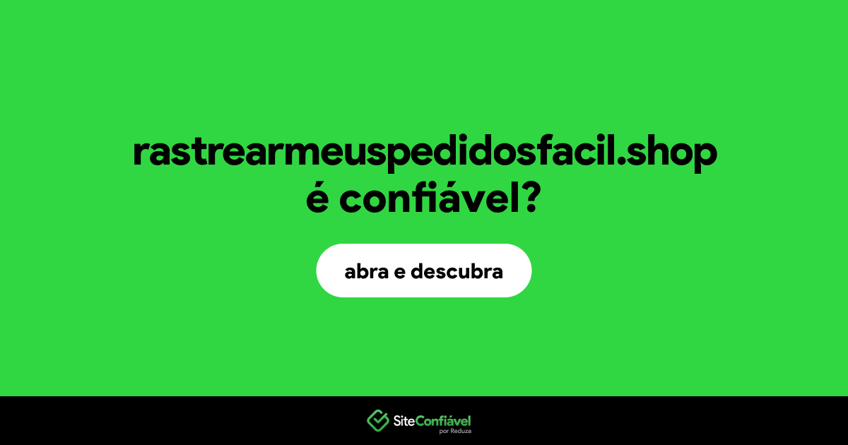 O site rastrearmeuspedidosfacil.shop é confiável?