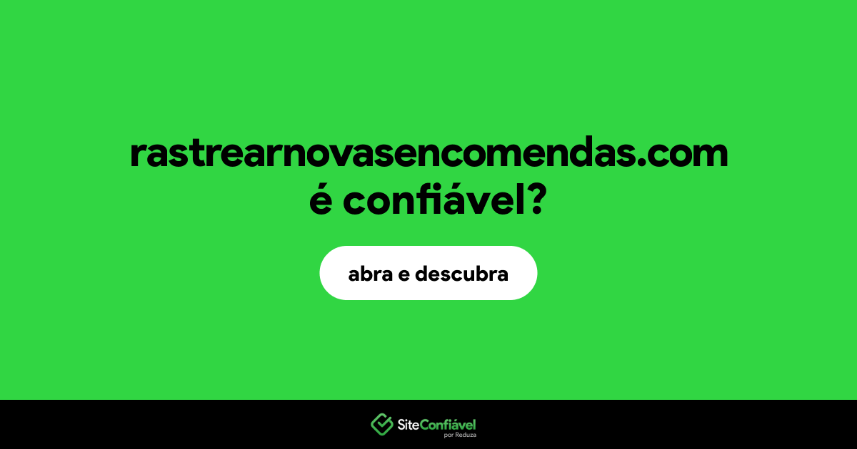 O site rastrearnovasencomendas.com é confiável?