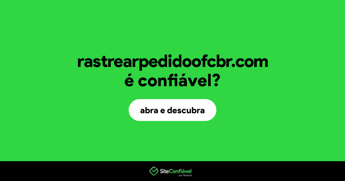 O site rastrearpedidoofcbr.com é confiável?