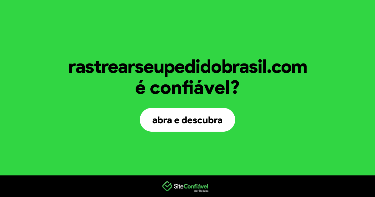 O site rastrearseupedidobrasil.com é confiável?