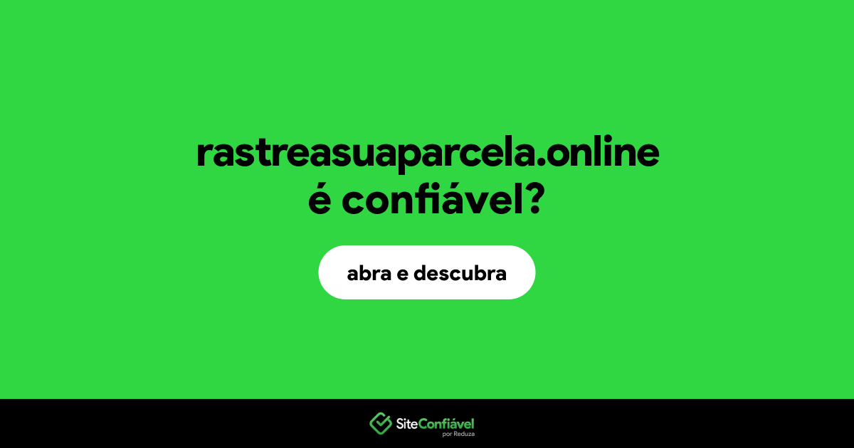 O site rastreasuaparcela.online é confiável?