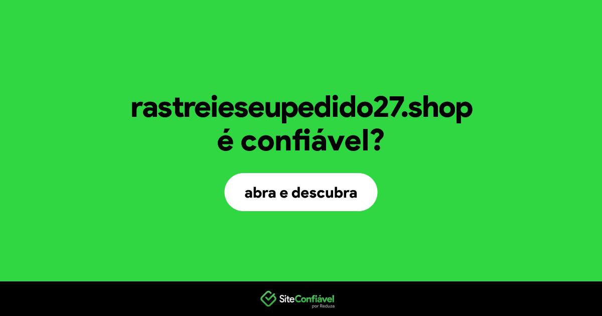 O site rastreieseupedido27.shop é confiável?