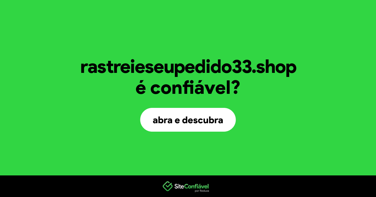 O site rastreieseupedido33.shop é confiável?