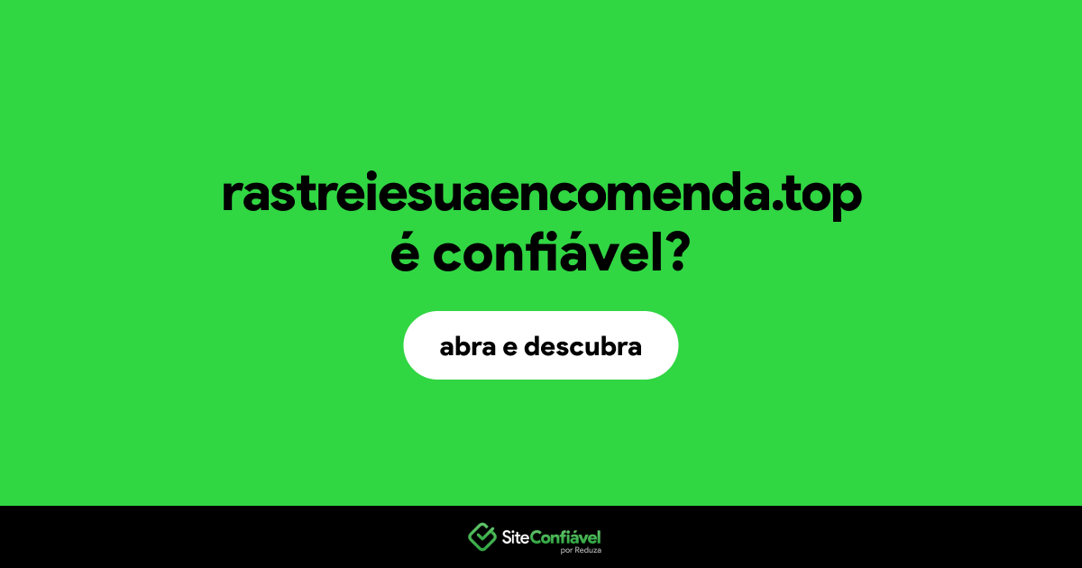 O site rastreiesuaencomenda.top é confiável?