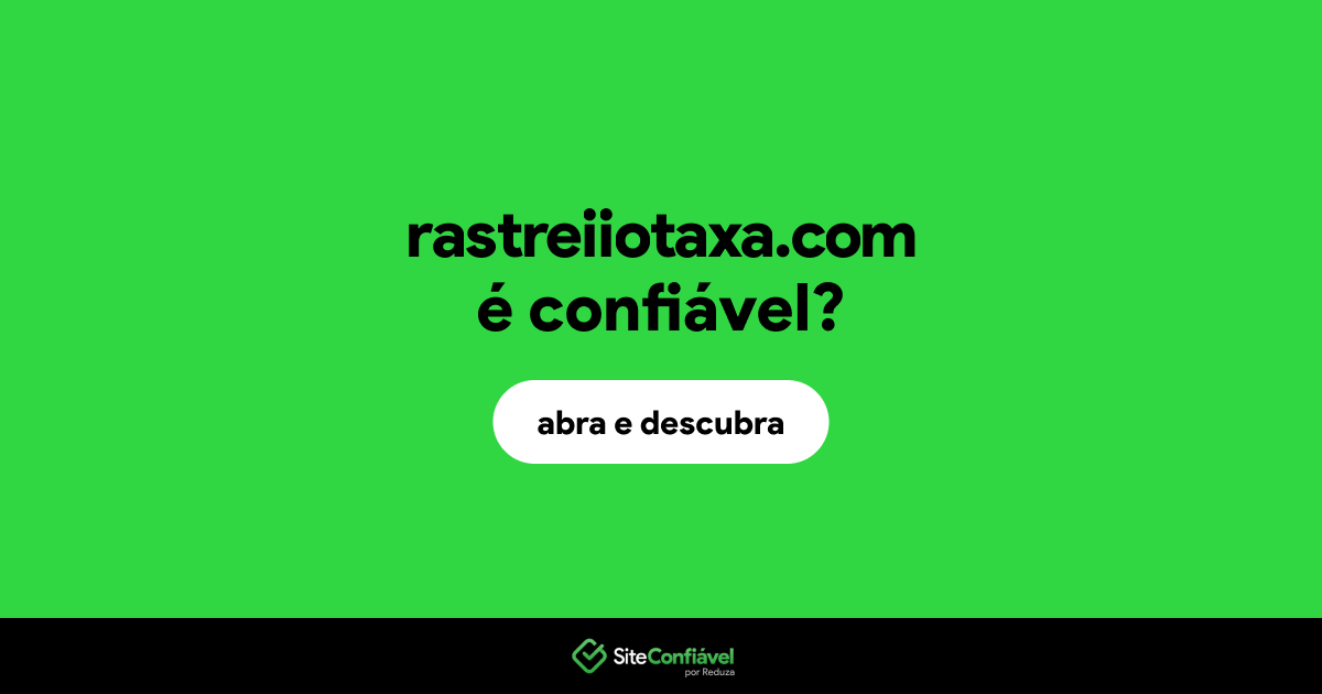 O site rastreiiotaxa.com é confiável?