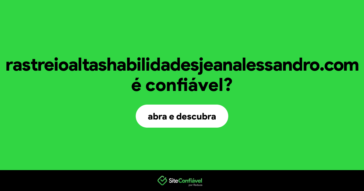 O site rastreioaltashabilidadesjeanalessandro.com é confiável?