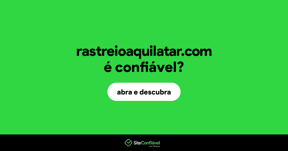 O site rastreioaquilatar.com é confiável?