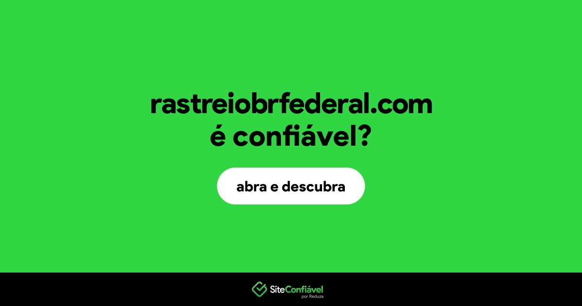 O site rastreiobrfederal.com é confiável?