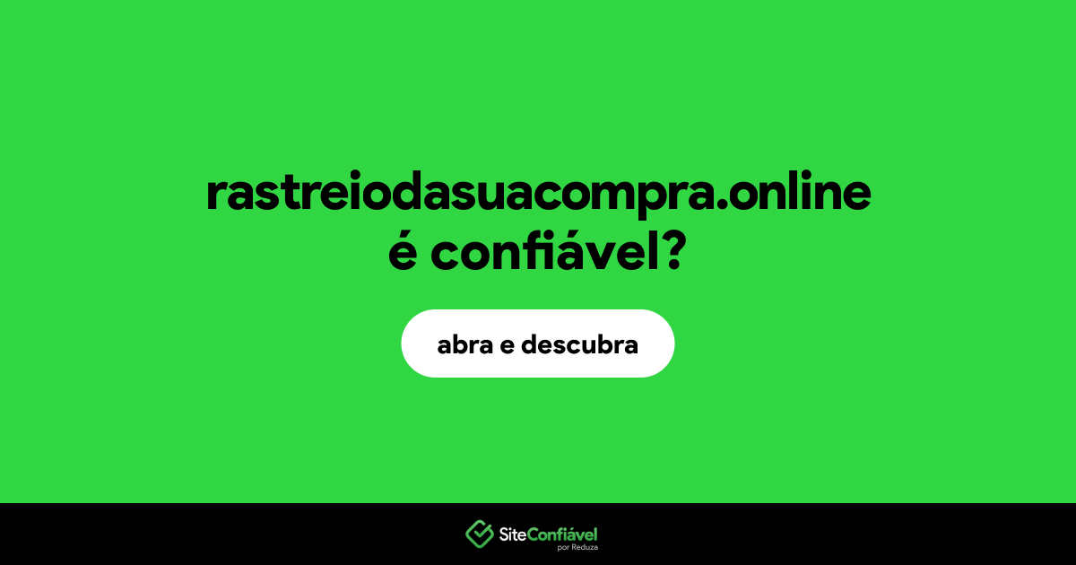 O site rastreiodasuacompra.online é confiável?