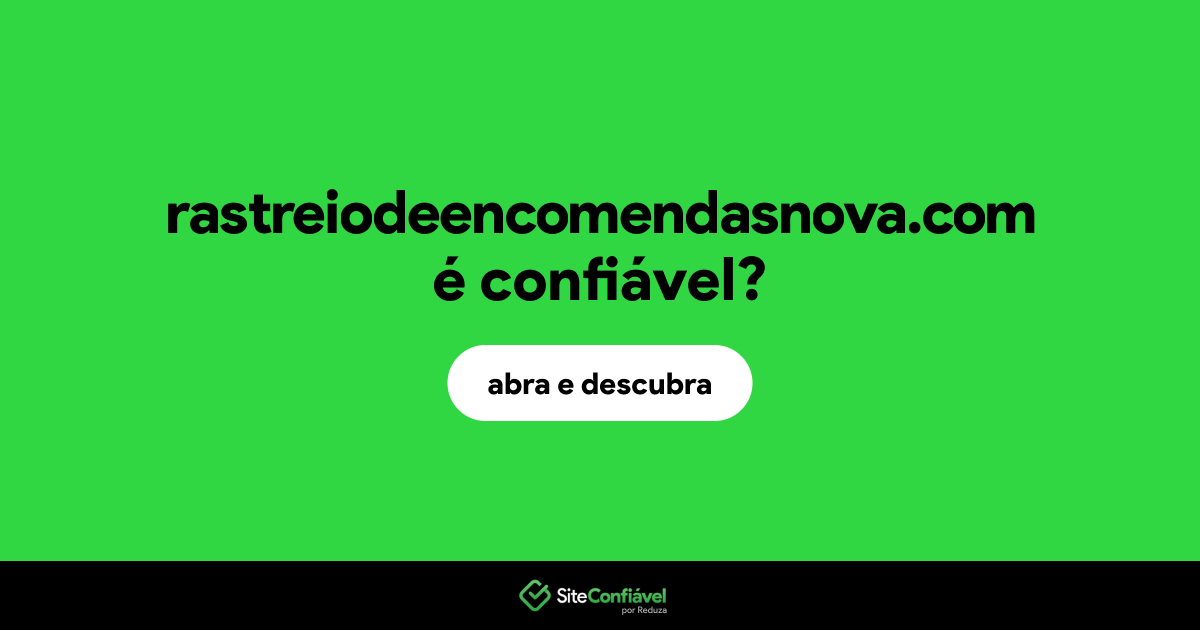 O site rastreiodeencomendasnova.com é confiável?