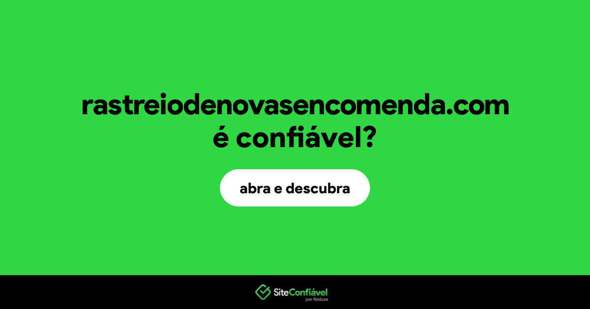O site rastreiodenovasencomenda.com é confiável?