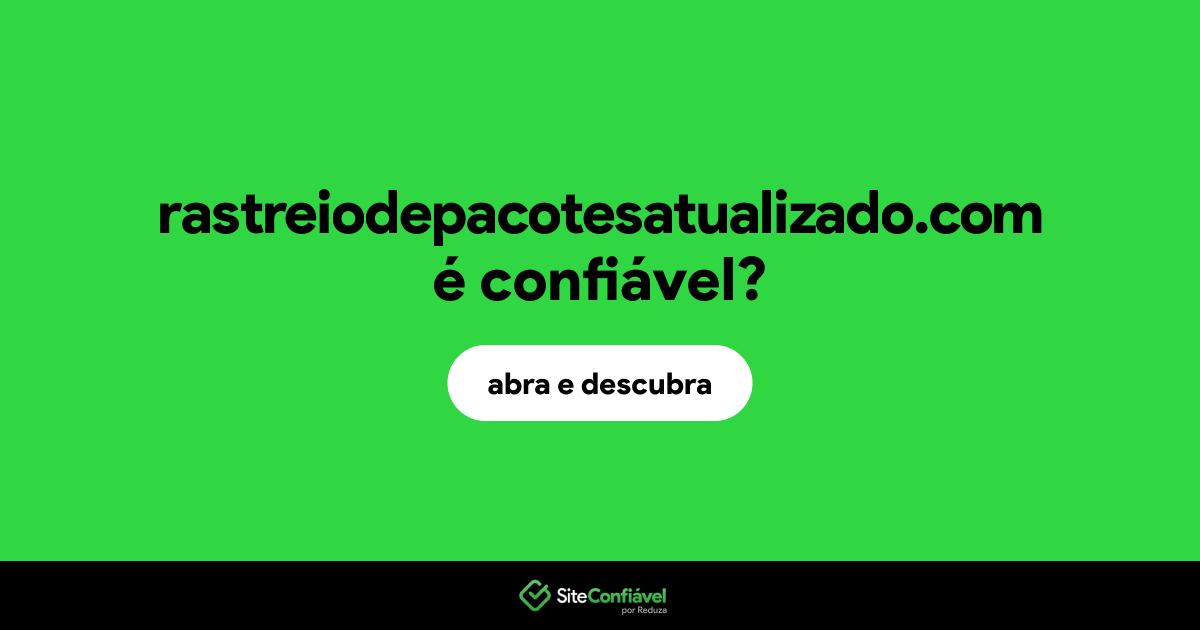 O site rastreiodepacotesatualizado.com é confiável?