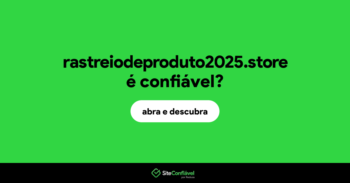 O site rastreiodeproduto2025.store é confiável?