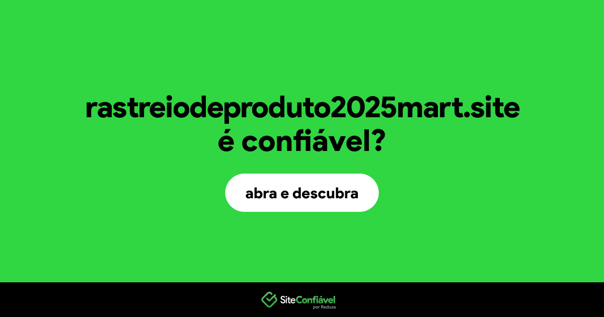 O site rastreiodeproduto2025mart.site é confiável?
