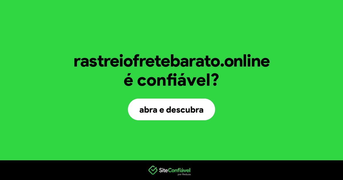 O site rastreiofretebarato.online é confiável?