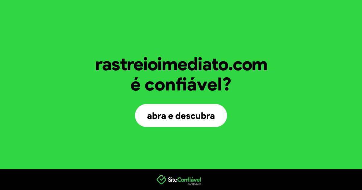 O site rastreioimediato.com é confiável?