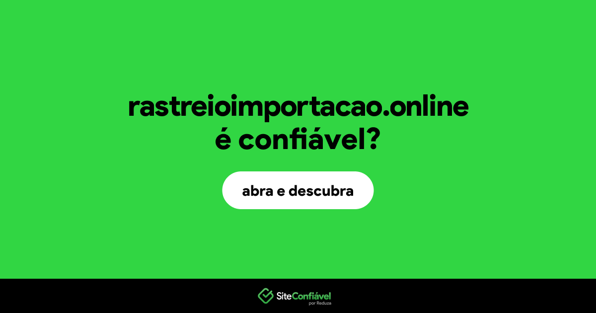 O site rastreioimportacao.online é confiável?