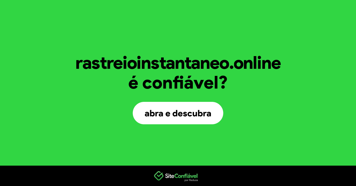 O site rastreioinstantaneo.online é confiável?
