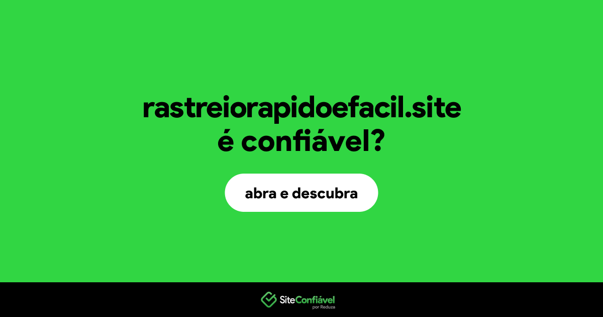 O site rastreiorapidoefacil.site é confiável?