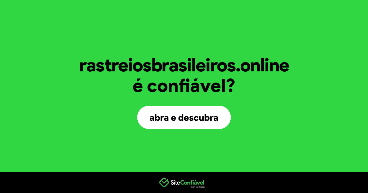O site rastreiosbrasileiros.online é confiável?