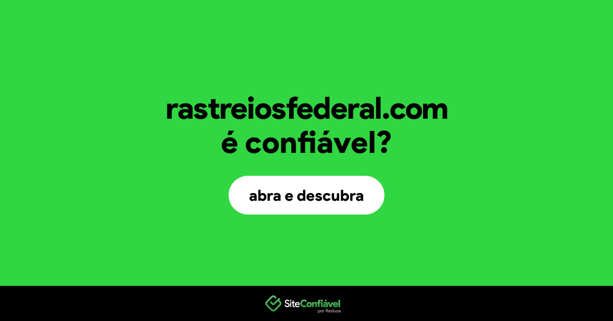 O site rastreiosfederal.com é confiável?