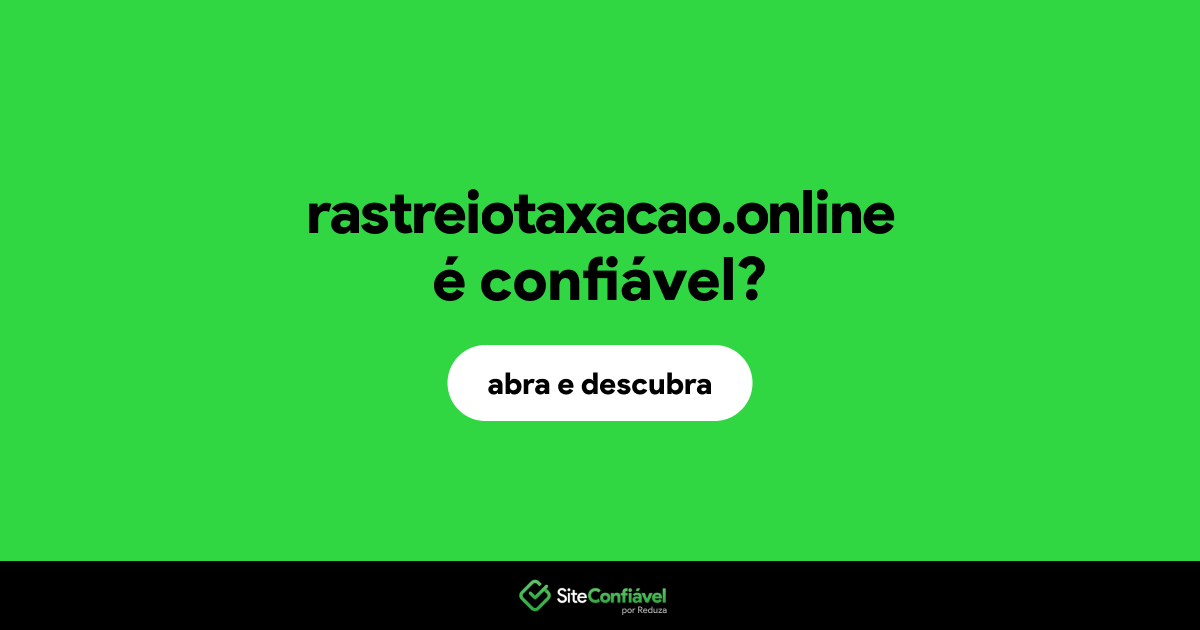 O site rastreiotaxacao.online é confiável?